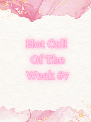 Hot Call Of The Week #7